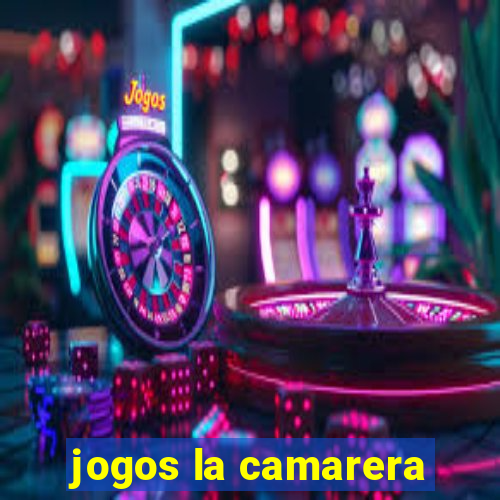 jogos la camarera